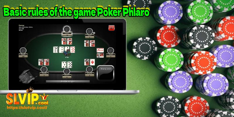 Basic rules of the game Poker Phlaro