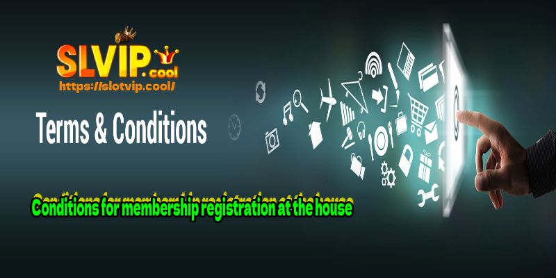 Conditions for membership registration at the house