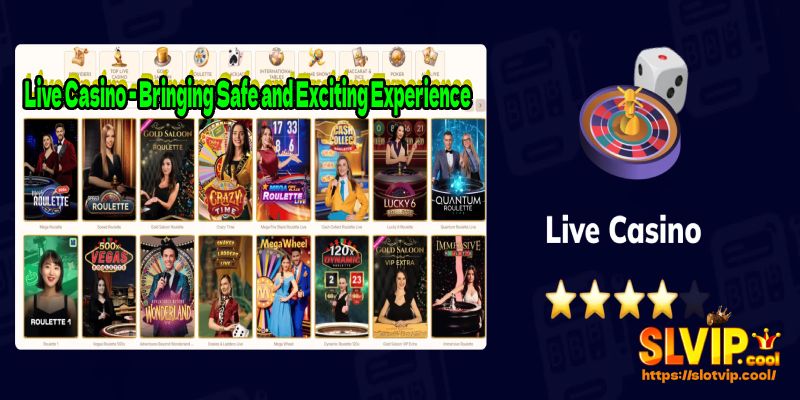 Live Casino - Bringing Safe and Exciting Experience