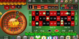 Martingale Roulette Strategy - Apply Effectively to Win Easily