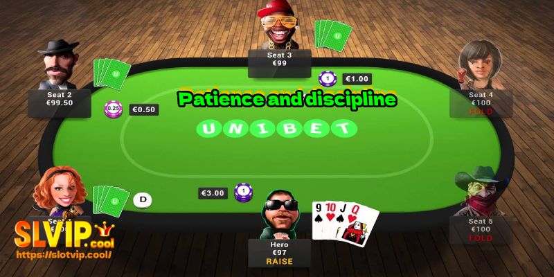 Patience and discipline