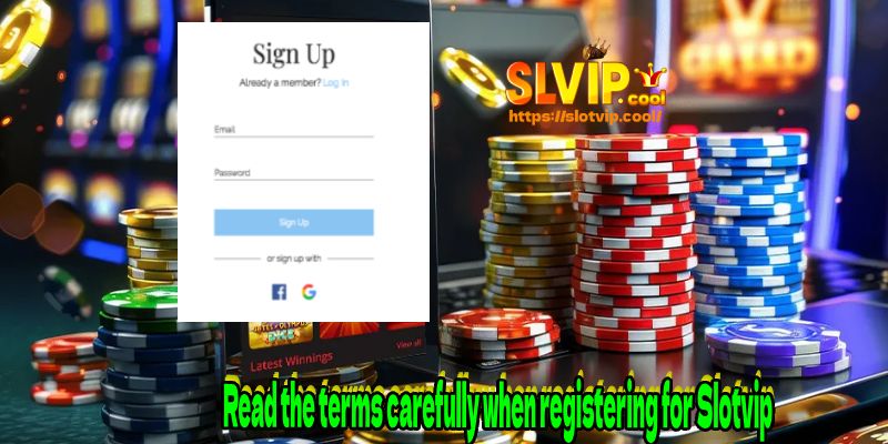 Read the terms carefully when registering for Slotvip