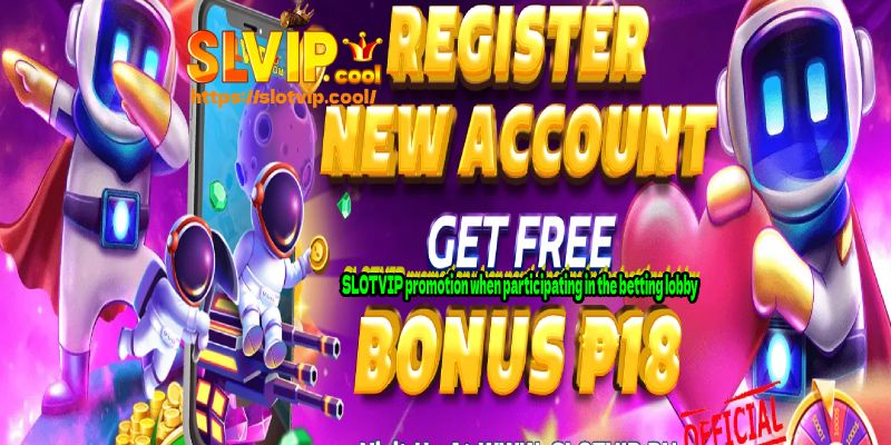 SLOTVIP promotion when participating in the betting lobby