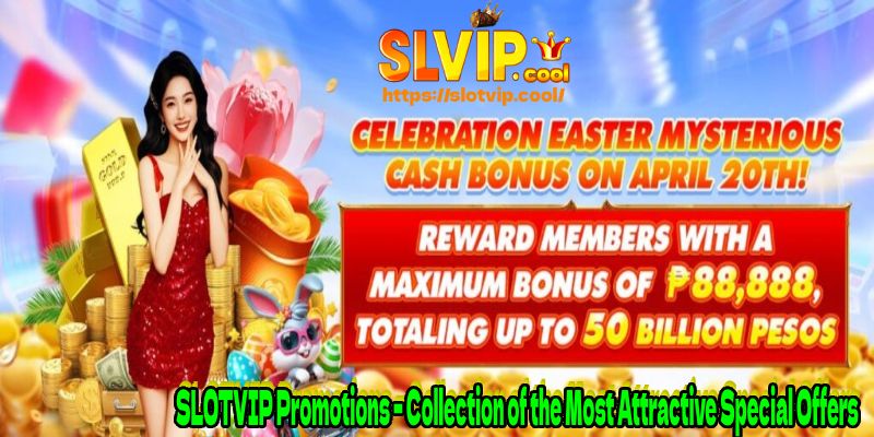 SLOTVIP Promotions – Collection of the Most Attractive Special Offers