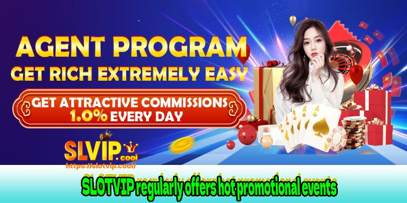 SLOTVIP regularly offers hot promotional events