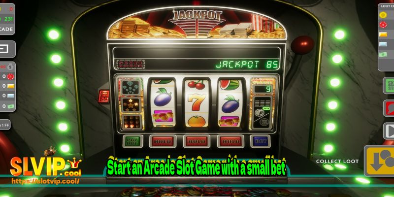 Start an Arcade Slot Game with a small bet