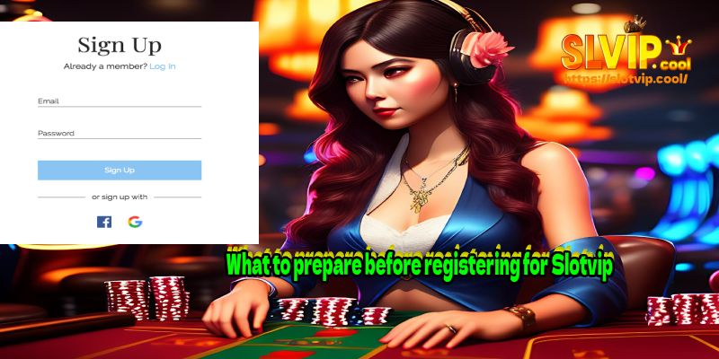 What to prepare before registering for Slotvip