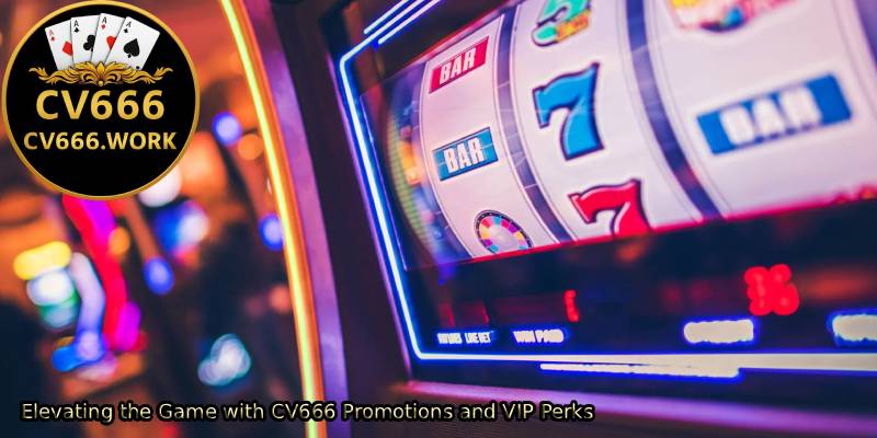 Elevating-the-Game-with-CV666-Promotions-and-VIP-Perks. 