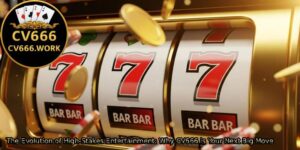 The-Evolution-of-High-Stakes-Entertainment_-Why-CV666-is-Your-Next-Big-Move.