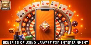 Benefits of Using JAYA777 for Entertainment